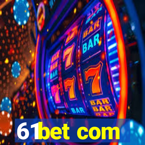 61bet com